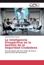 La Inteligencia Prospectiva en la Gestión de la Seguridad Ciudadana