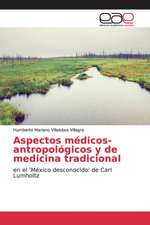 Aspectos médicos-antropológicos y de medicina tradicional