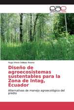 Diseño de agroecosistemas sustentables para la Zona de Intag, Ecuador