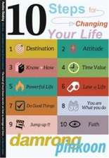 Pinkoon, D: 10 Steps for Changing Your Life