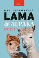 Kellett, J: Ultimative Lama und Alpaka Buch für Kinder