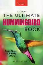 Hummingbirds The Ultimate Hummingbird Book