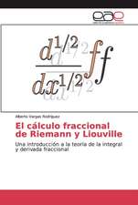 El cálculo fraccional de Riemann y Liouville