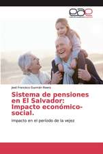 Sistema de pensiones en El Salvador: Impacto económico-social.