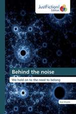 Behind the noise