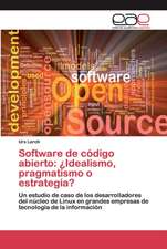 Software de código abierto: ¿Idealismo, pragmatismo o estrategia?