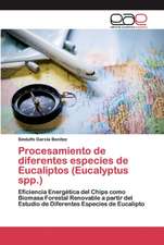 Procesamiento de diferentes especies de Eucaliptos (Eucalyptus spp.)