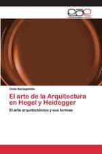 El arte de la Arquitectura en Hegel y Heidegger