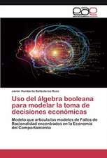 Uso del álgebra booleana para modelar la toma de decisiones económicas