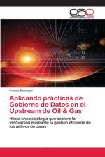 Aplicando prácticas de Gobierno de Datos en el Upstream de Oil & Gas