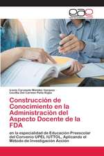 Construcción de Conocimiento en la Administración del Aspecto Docente de la FDA