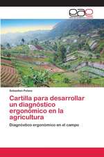 Cartilla para desarrollar un diagnóstico ergonómico en la agricultura