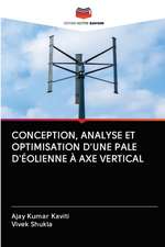 CONCEPTION, ANALYSE ET OPTIMISATION D'UNE PALE D'ÉOLIENNE À AXE VERTICAL