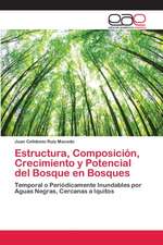 Estructura, Composición, Crecimiento y Potencial del Bosque en Bosques