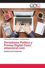 Periodismo Político y Prensa Digital Caso: elnacional.com