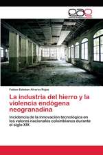 La industria del hierro y la violencia endógena neogranadina