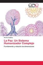 La Paz: Un Sistema Humanizador Complejo