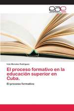 El proceso formativo en la educación superior en Cuba.