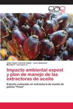 Impacto ambiental expost y plan de manejo de las extractoras de aceite