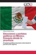 Elecciones y partidos políticos en México. Ensayos desde la provincia