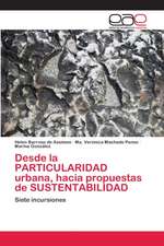 Desde la PARTICULARIDAD urbana, hacia propuestas de SUSTENTABILIDAD