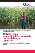 Utilidad neta y rentabilidad de canales de comercialización agrícolas