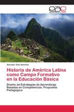 Historia de América Latina como Campo Formativo en la Educación Básica