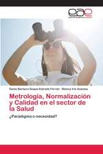 Metrología, Normalización y Calidad en el sector de la Salud