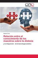 Relación entre el conocimiento de los maestros sobre la dislexia