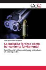 La balistica forense como herramienta fundamental