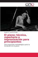 El piano: técnica, repertorio e improvisación para principiantes