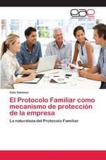 El Protocolo Familiar como mecanismo de protección de la empresa