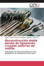 Reconstrucción doble banda de ligamento cruzado anterior de rodilla