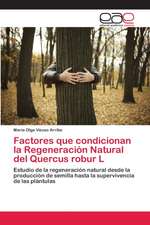 Factores que condicionan la Regeneración Natural del Quercus robur L