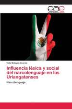 Influencia léxica y social del narcolenguaje en los Uriangatenses