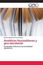 Analíticas foucaultianas y giro decolonial