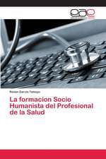 La formacion Socio Humanista del Profesional de la Salud