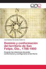 Dominio y conformación del territorio de San Felipe, Gto., 1786-1900