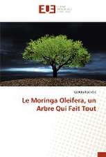 Le Moringa Oleifera, un Arbre Qui Fait Tout