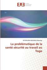 La problématique de la santé sécurité au travail au Togo