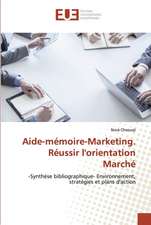 Aide-mémoire-Marketing. Réussir l'orientation Marché