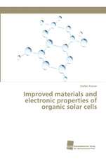 Improved materials and electronic properties of organic solar cells