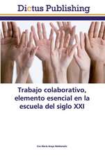 Trabajo colaborativo, elemento esencial en la escuela del siglo XXI