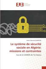 Le système de sécurité sociale en Algérie: missions et contraintes