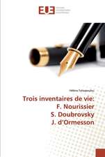 Trois inventaires de vie: F. Nourissier S. Doubrovsky J. d¿Ormesson