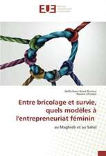 Entre bricolage et survie, quels modéles à l'entrepreneuriat féminin