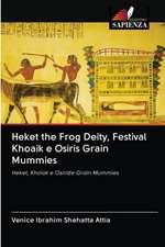 Heket the Frog Deity, Festival Khoaik e Osiris Grain Mummies