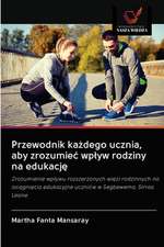 Przewodnik ka¿dego ucznia, aby zrozumie¿ wp¿yw rodziny na edukacj¿