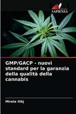 GMP/GACP - nuovi standard per la garanzia della qualità della cannabis