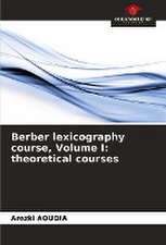 Berber lexicography course, Volume I